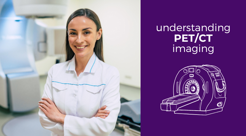 What Is PET/CT Imaging? How It Helps Detect and Treat Disease